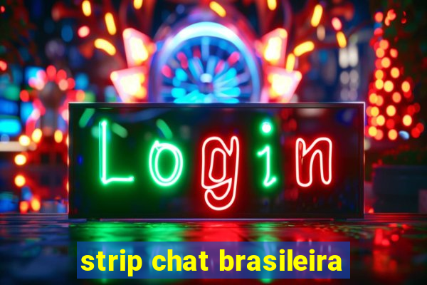 strip chat brasileira